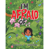 I'm Afraid Of...