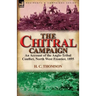 The Chitral Campaign: an Account of the Anglo-Tribal Conflict, North West Frontier, 1895