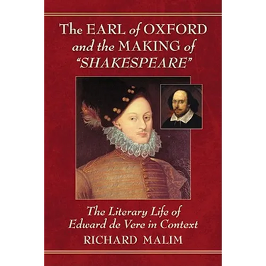 The Earl of Oxford and the Making of "Shakespeare": The Literary Life of Edward de Vere in Context