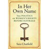 In Her Own Name: The Politics of Women's Rights Before Suffrage