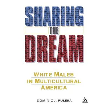 Sharing the Dream: White Males in a Multicultural America