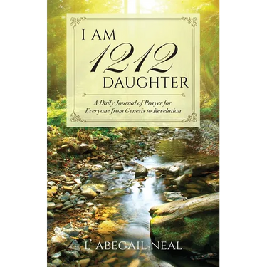 I Am 1212 Daughter: A Daily Journal of Prayer for Everyone from Genesis to Revelation