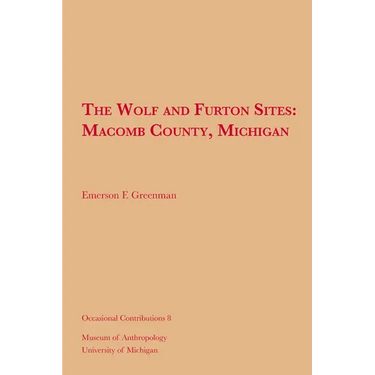 The Wolf and Furton Sites: Macomb County, Michigan Volume 8