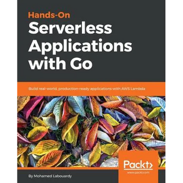 Hands-On Serverless Applications with Go