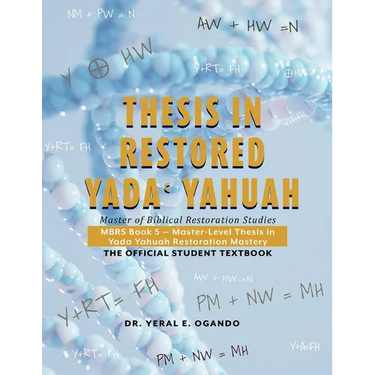 Thesis in Restored Yada Yahuah: Master of Biblical Restoration Studies