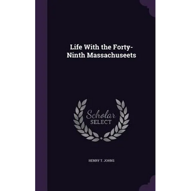 Life With the Forty-Ninth Massachuseets