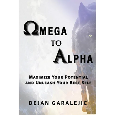 Omega to Alpha: Maximize Your Potential and Unleash Your Best Self