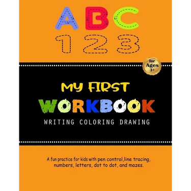 My First Workbook For Kids: A fun practice for kids with pen control, line tracing, numbers, letters, dot to dot, and mazes.