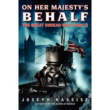 On Her Majesty's Behalf: The Great Undead War: Book II