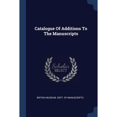 Catalogue Of Additions To The Manuscripts