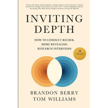 Inviting Depth: How to Conduct Richer, More Revealing Research Interviews
