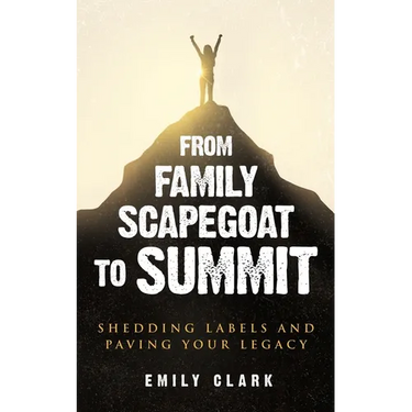 From Family Scapegoat to Summit: Shedding Labels and Paving Your Legacy. Breaking From Family Scapegoating and How to Set Boundaries in a Dysfunctiona