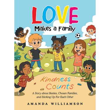 Love Makes a Family: A Story about Besties, Chosen Families, and Sticking Up For Each Other