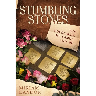 Stumbling Stones: The Holocaust, My Family and Me