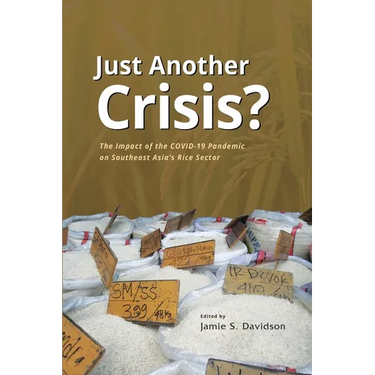 Just Another Crisis?: The Impact of the Covid-19 Pandemic on Southeast Asia's Rice Sector