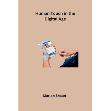 Human Touch in the Digital Age
