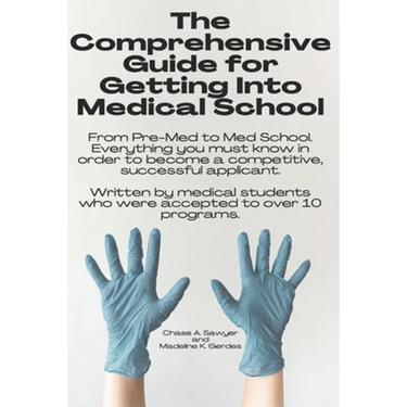 The Comprehensive Guide for Getting Into Medical School: From Pre-Med to Med School. Everything you must know in order to become a competitive, succes