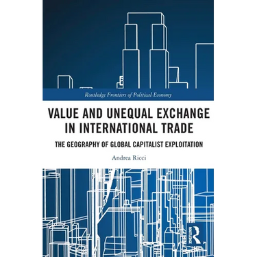 Value and Unequal Exchange in International Trade: The Geography of Global Capitalist Exploitation