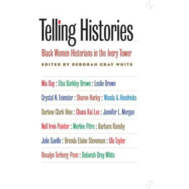 Telling Histories: Black Women Historians in the Ivory Tower