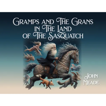 Gramps and The Grans in The Land of The Sasquatch