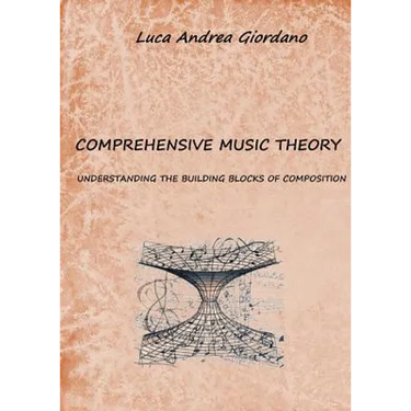 Comprehensive music theory: understanding the building blocks of composition