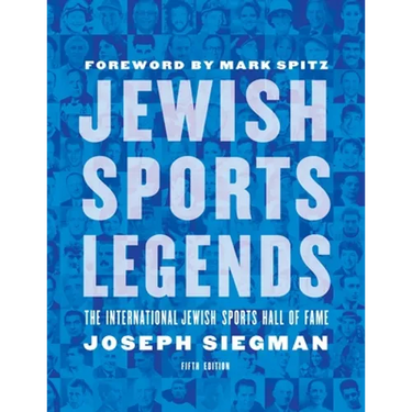 Jewish Sports Legends: The International Jewish Sports Hall of Fame