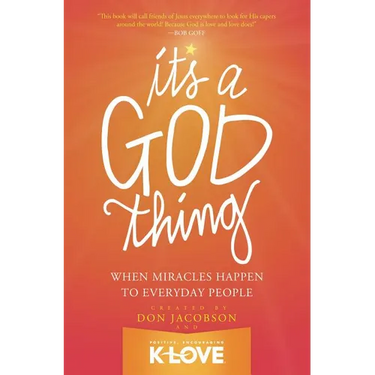 The It's a God Thing: When Miracles Happen to Everyday People