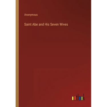 Saint Abe and His Seven Wives