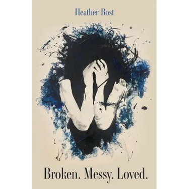 Broken. Messy. Loved.