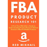 FBA Product Research 101: A First-Time FBA Sellers Guide to Understanding Product Research Behind Amazon's Most Profitable Products