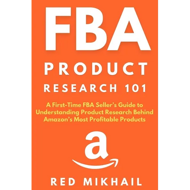 FBA Product Research 101: A First-Time FBA Sellers Guide to Understanding Product Research Behind Amazon's Most Profitable Products