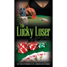 The Lucky Loser: The Perils of Winning at Sex, Gambling and Friendship
