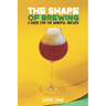 The Shape of Brewing: A Guide for the Mindful Brewer