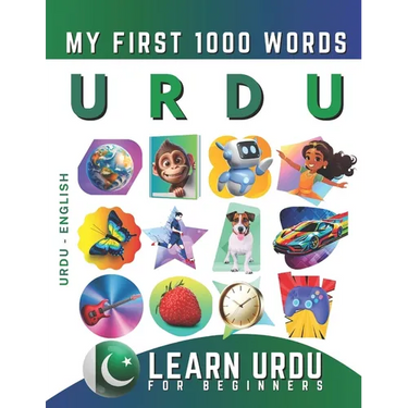 Learn Urdu for Beginners, My First 1000 Words: Bilingual Urdu - English Language Learning Book for Kids & Adults