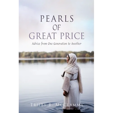 Pearls of Great Price: Advice from One Generation to Another