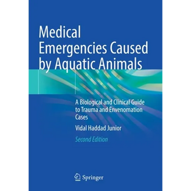 Medical Emergencies Caused by Aquatic Animals: A Biological and Clinical Guide to Trauma and Envenomation Cases