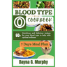 Blood Type O Cookbook: 60+ Nutritious and Delicious Recipes for Your Blood Type to Help with Optimal Wellness