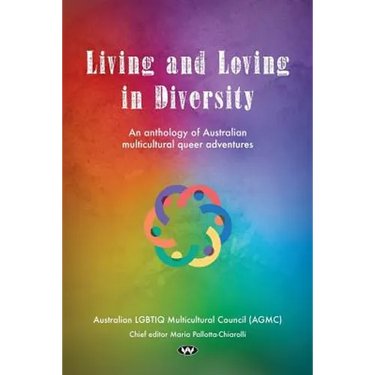 Living and Loving in Diversity: An anthology of Australian multicultural queer adventures