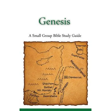 Genesis, A Small Group Bible Study Guide