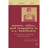 Women, Ethics, and Inequality in U.S. Healthcare: To Count Among the Living