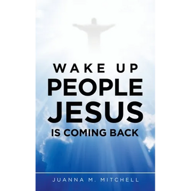 Wake up People Jesus Is Coming Back