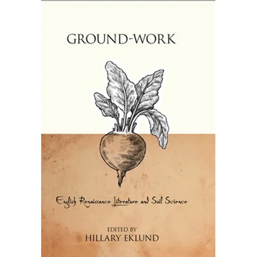 Ground-Work: English Renaissance Literature and Soil Science