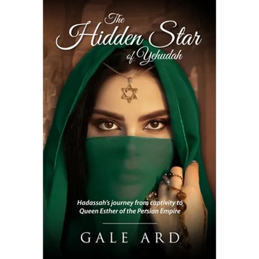 The Hidden Star of Yehudah: Hadassah's journey from captivity to Queen Esther of the Persian Empire