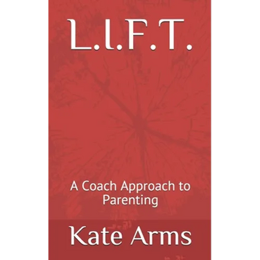 L.I.F.T.: A Coach Approach to Parenting