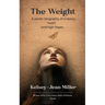 The Weight A raw, sensitive ensemble of writings telling a woman's walk through grief, growth, and gaining acceptance.