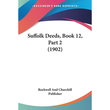 Suffolk Deeds, Book 12, Part 2 (1902)