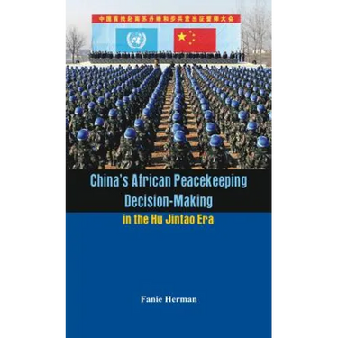 China's African Peacekeeping Decision-Making in the Hu Jintao Era