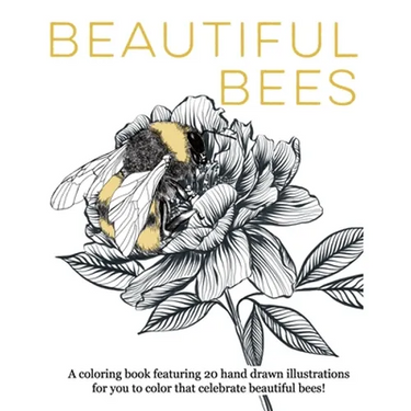 Beautiful Bees: A coloring book featuring 20 hand drawn illustrations for you to color that celebrate beautiful bees!