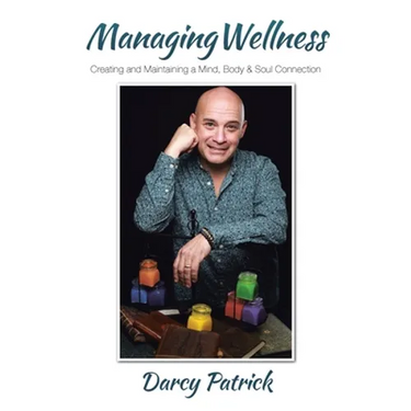 Managing Wellness: Creating and Maintaining a Mind, Body & Soul Connection