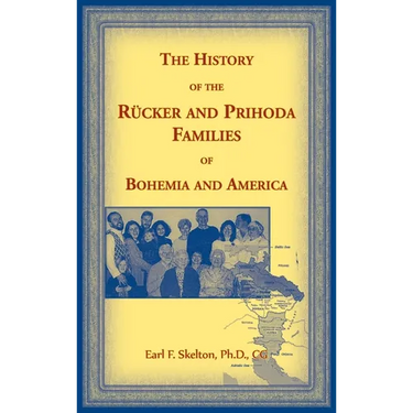 The History of the Reucker and Prihoda Families of Bohemia and America